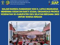 Dalam Rangka Ramadhan 1444 H, Lapas Muaradua Menerima Kegiatan Bakti Sosial Organisasi Profesi Kesehatan Se-Kabupaten OKU Selatan Bersama SMSI Untuk Warga Binaan